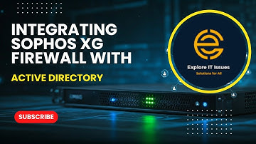 Integrating Sophos XG Firewall with Active Directory
