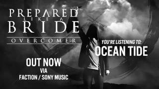 Video thumbnail of "Prepared Like A Bride - OCEAN TIDE"