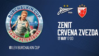 17.05.24 VI Lev Burchalkin Cup. «ZENIT» - «CRVENA ZVEZDA»