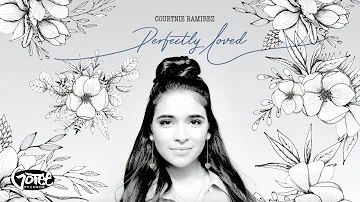 Courtnie Ramirez - Perfectly Loved (Audio Video)