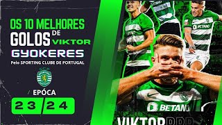 10 Melhores Golos de Viktor Gyokeres | Sporting 2023/2024