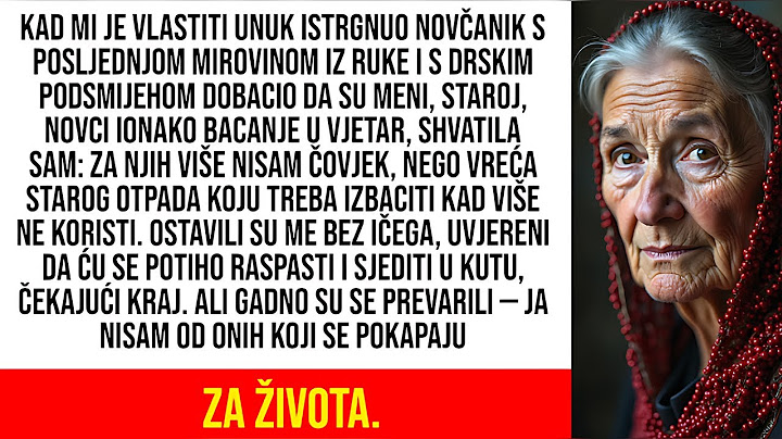 Kad mi je vlastiti unuk istrgnuo novčanik s posljednjom mirovinom iz ruke i s drskim podsmijehom...
