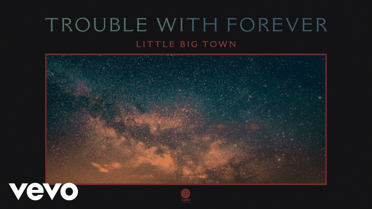 Little Big Town - Trouble With Forever (Official Audio)