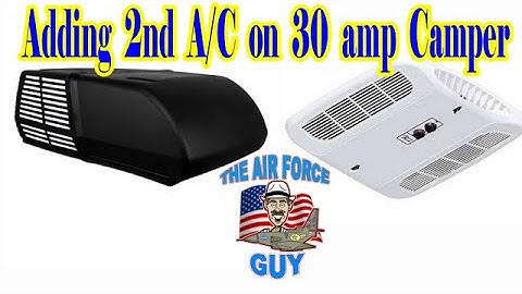 Adding a 2nd A/C on a 30 amp Camper  -  w/Paul "The Air Force Guy"