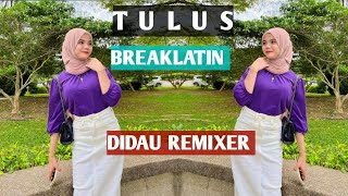 Video thumbnail of "TULUS - DIDAU REMIXER (BREAKLATIN)"