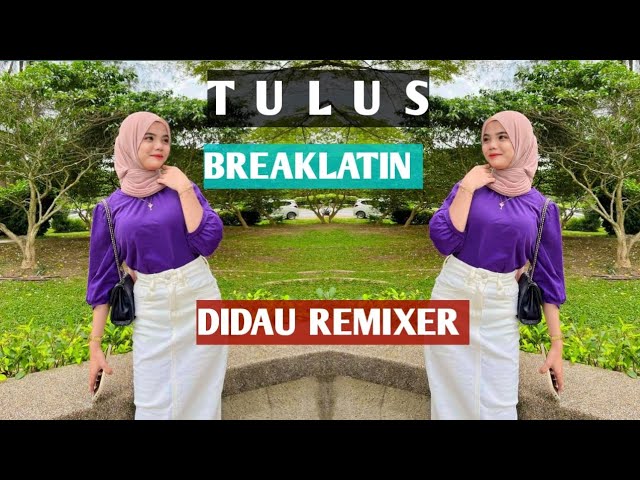 TULUS - DIDAU REMIXER (BREAKLATIN) class=