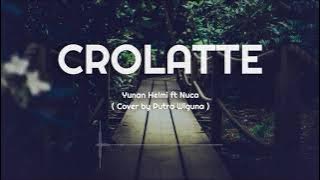 Download lagu Crolatte - Yunan Helmi ft Nuca Lirik - DeHan Musiqu
