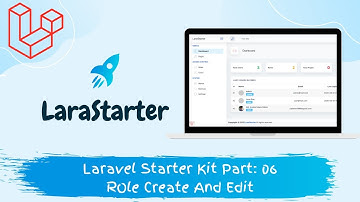 LaraStarter - Laravel Starter Kit Part:06 Role Create and Edit
