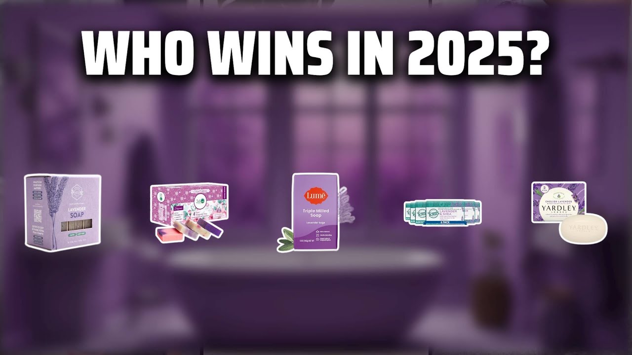 The Top 5 Best Lavender Soap in 2025 - Must Watch Before Buying!