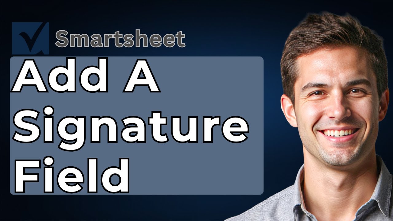 How To Add A Signature Field To A Form In Smartsheet [2026 Guide] - YouTube