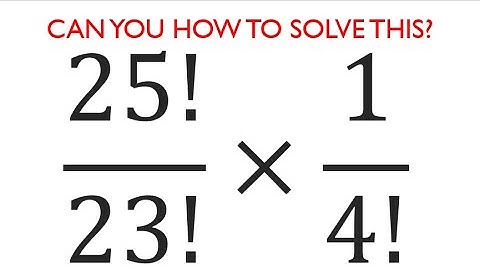 Give it a try. You can solve this GRE factorials questions. (25!/23!) x (1/4!) GRE. GMAT. SAT. GCSE.
