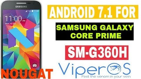 Android 7.1(Nougat)for Samsung Galaxy core prime SM-G360H
