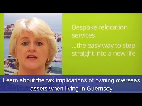 Moving to Guernsey? Learn about the tax implications if you have overseas assets [Part 1]