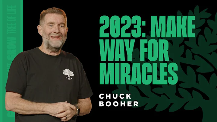 2023: Make Way For Miracles | Chuck Booher