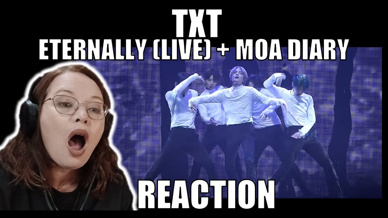 K-POP NEWBIE REACTS TO TXT 'ETERNALLY' LIVE + 'MOA DIARY'