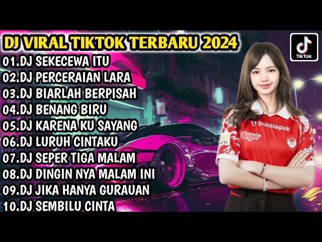 DJ VIRAL TIKTOK TERBARU 2024 | DJ SEKECEWA ITU - DJ PERCERAIAN LARA FULL BASS | FULL ALBUM class=