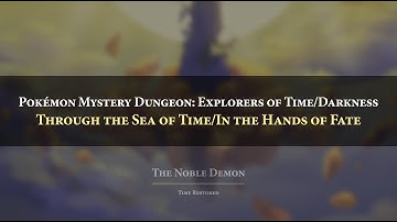 Pokémon Mystery Dungeon 2: Through the Sea of Time/In the Hands of Fate Orchestral Arrangement