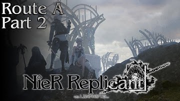 NieR Replicant ver.1.22474487139... [Steam/PC] Playthough | Route A - Part 2
