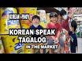 FILIPINO KOREAN SPEAK TAGALOG IN THE MARKET