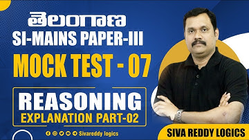 Telangana SI Mains Mock Test-07 Reasoning Explanation Part 2 || Siva reddy logics