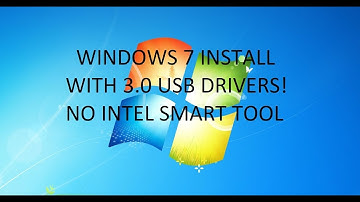 Install Windows 7 with USB 3.0 Drivers (No Intel Smart Tool!) OS Downgrade