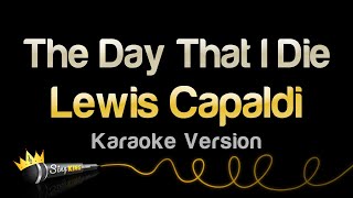 Lewis Capaldi - The Day That I Die Karaoke Version