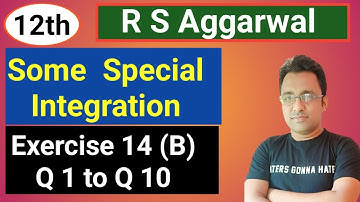 12th / Ex 14 (B) / Q 1 to Q 10 / R S Aggarwal / Some special integration