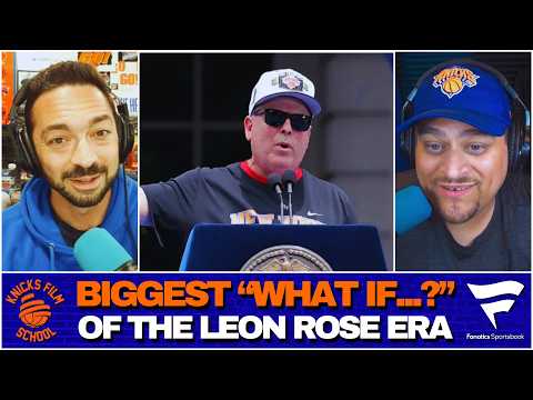 What Is The Biggest "what If...?" Of The Leon Rose Era?! | Knicks Film School