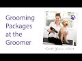 Grooming packages at the groomer