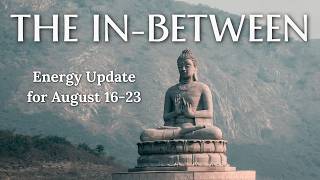 Weekly Energy Update Aug 16-23: The In-Between — Eclipse Portal, Mars in Cancer & Virgo Season