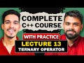 lec 13 | Ternary Operator ( Short Hand IF ) | Operators in C++ | C++ Complete Course | LearnYard