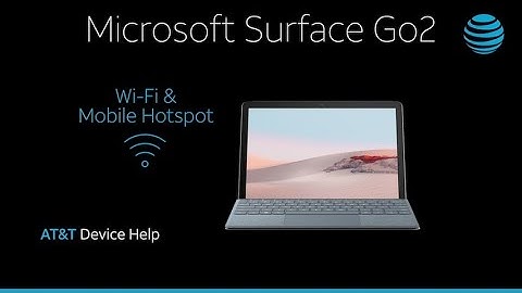 Learn How to Set Up Wi-Fi & Mobile Hotspot on Your Microsoft Surface Go 2 | AT&T Wireless