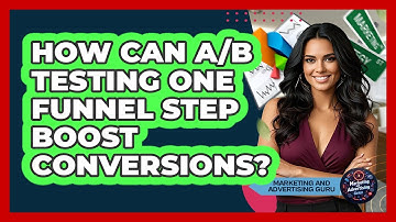 How Can A/B Testing One Funnel Step Boost Conversions? - Marketing and Advertising Guru