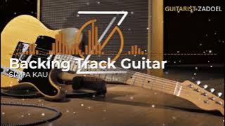 BACKING TRACK GITAR | SIAPA KAU  - PART 36