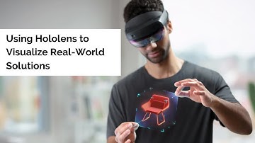 Using Hololens to Visualize Real-World Solutions