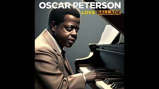 Oscar Peterson - Love Ballade (2023)