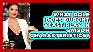 What Role Does Dupont Yeast Play In Saison Characteristics? - The Pint Guy