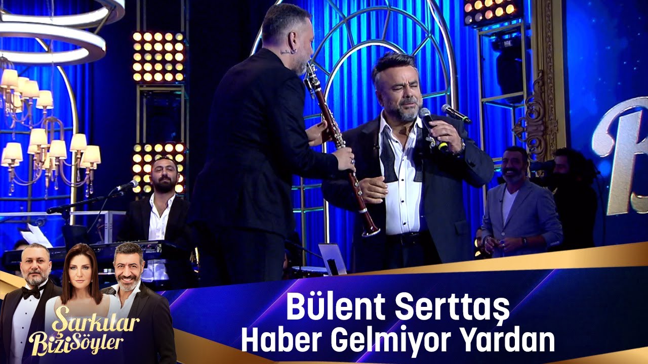 ⁣Bülent Serttaş - HABER GELMİYOR YARDAN