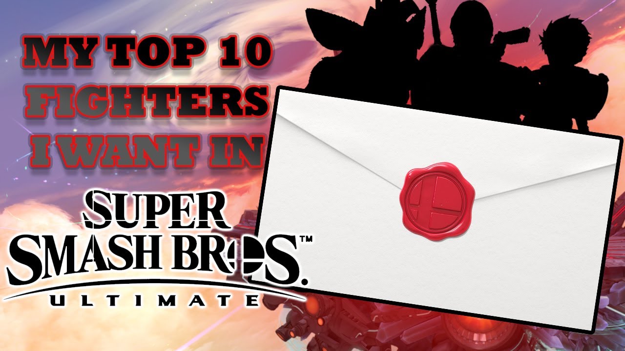 My Top 10 Fighters for Super Smash Bros. Ultimate