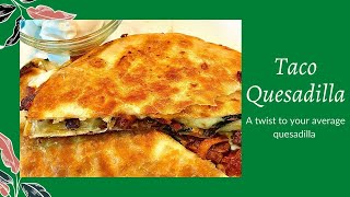 Taco Quesadilla | simple meal idea | not your average quesadilla