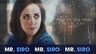 Phải Chi Lúc Trước Anh Sai - Mr. Siro (Lyrics Video) chords