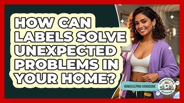 How Can Labels Solve Unexpected Problems In Your Home? - Homekeeping Handbook