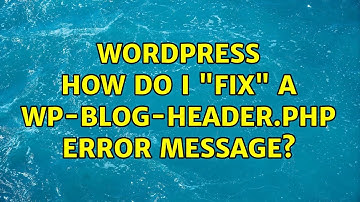 Wordpress: How do I "fix" a wp-blog-header.php error message? (4 Solutions!!)