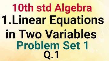 10th std Algebra PROBLEM SET 1 Que-1 || 1.Linear Equations in Two Variables