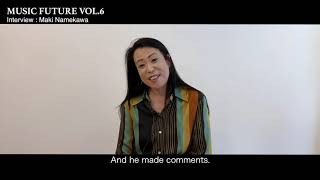 Joe Hisaishi presents MUSIC FUTURE VOL.6 - Maki Namekawa Interview