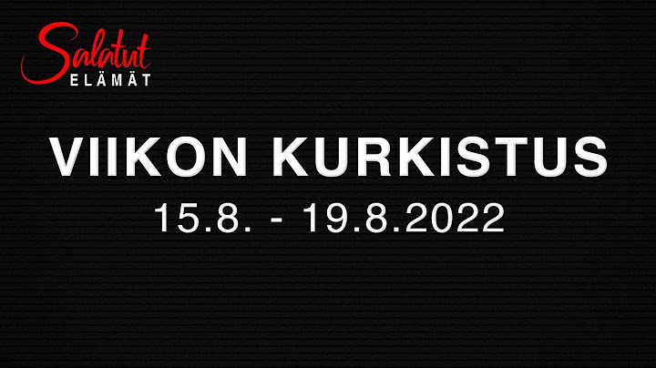 15.8. - 19.8.2022 | Viikon kurkistus | Salatut elämät
