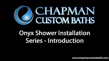 Chapman Custom Baths Onyx Shower Installation Series - Introduction