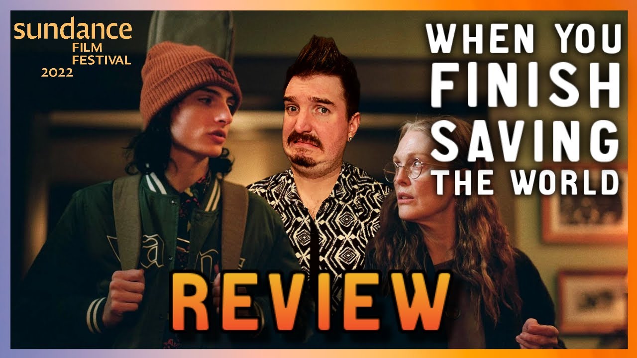 movie review when you finish saving the world