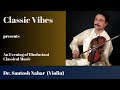 Classic Vibes : An Evening of Hindustani Classical Music : Violin by Dr. Santosh Nahar