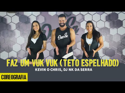 Faz Um Vuk Vuk (Teto Espelhado) - Kevin O Chris, Dj Nk da Serra - Dan-Sa/Daniel Saboya (Coreografia)